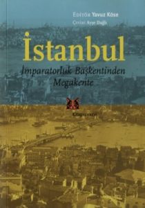 İstanbul - İmparatorluk Başkentinden Megakente                                                                                                                                                                                                                 