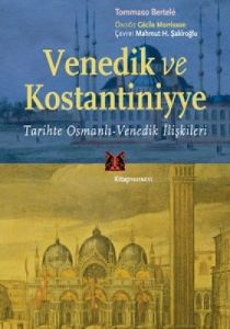 Venedik ve Kostantiniyye                                                                                                                                                                                                                                       