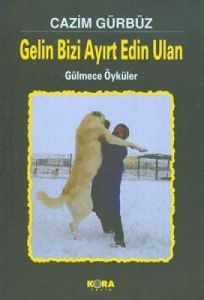 Gelin Bizi Ayırt Edin Ulan                                                                                                                                                                                                                                     