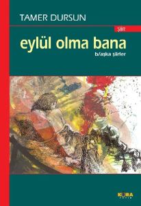 Eylül Olma Bana                                                                                                                                                                                                                                                