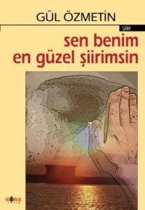 Sen Benim En Güzel Şiirimsin                                                                                                                                                                                                                                   