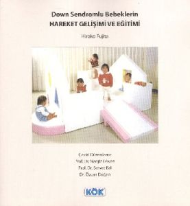 Down Sendromlu Bebeklerin Hareket Gelişimi ve Eği                                                                                                                                                                                                              