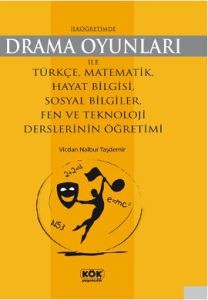 İlköğretimde Drama Oyunları İle Türkçe, Matematik                                                                                                                                                                                                              