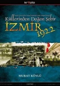Küllerinden Doğan Şehir İzmir 1922                                                                                                                                                                                                                             