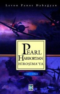 Pearl-Harbor' dan Hiroşima'ya  1941 1945                                                                                                                                                                                                                       