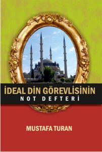 İdeal Din Görevlisinin Not Defteri                                                                                                                                                                                                                             