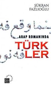 Arap Romanında Türkler                                                                                                                                                                                                                                         