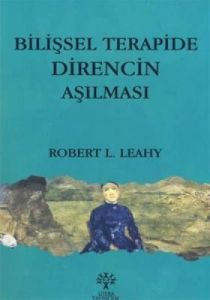 Bilişsel Terapide Direncin Aşılması                                                                                                                                                                                                                            
