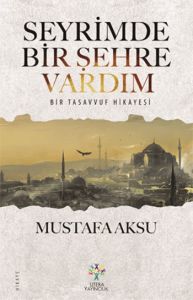 Seyrimde Bir Şehre Vardım                                                                                                                                                                                                                                      