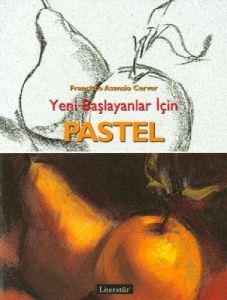 Yeni Başlayanlar İçin Pastel                                                                                                                                                                                                                                   