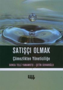 Satışçı Olmak Çömezlikten Yöneticiliğe                                                                                                                                                                                                                         