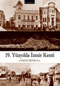 19. Yüzyılda İzmir Kenti                                                                                                                                                                                                                                       