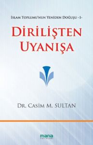 Dirilişten Uyanışa - İslam Toplumu'nun Yeniden Doğ                                                                                                                                                                                                             