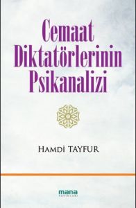 Cemaat Diktatörlerinin Psikanalizi                                                                                                                                                                                                                             