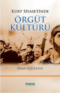 Kürt Siyasetinde Örgüt Kültürü                                                                                                                                                                                                                                 