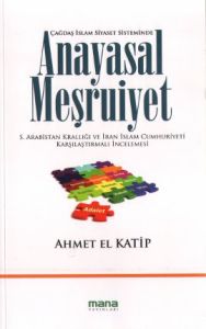 Çağdaş İslam Siyaset Sisteminde Anayasal Meşruiyet                                                                                                                                                                                                             