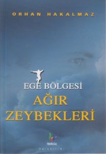 Ege Bölgesi Ağır Zeybekleri                                                                                                                                                                                                                                    