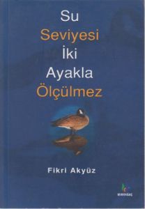 Su Seviyesi İki Ayakla Ölçülmez                                                                                                                                                                                                                                
