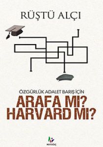 Özgürlük Adalet Barış İçin Arafa mı? Harvard mı?                                                                                                                                                                                                               