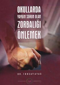 Okullarda Yaygın Sorun Olan Zorbalığı Önlemek                                                                                                                                                                                                                  