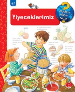 Neden, Niçin, Nasıl? Yiyeceklerimiz                                                                                                                                                                                                                            