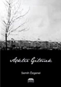 Aşktır Gitmek                                                                                                                                                                                                                                                  