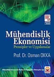 Mühendislik Ekonomisi - Prensipler ve Uygulamalar                                                                                                                                                                                                              