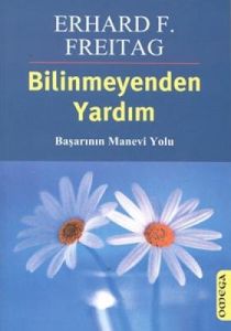 Bilinmeyenden Yardım: Başarının Manevi Yolu                                                                                                                                                                                                                    