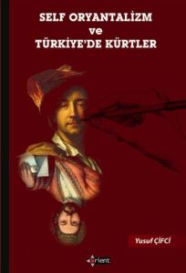 Self Oryantalizm ve Türkiye'de Kürtler                                                                                                                                                                                                                         
