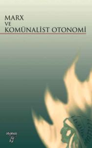 Marx ve Komünalist Otonomi                                                                                                                                                                                                                                     