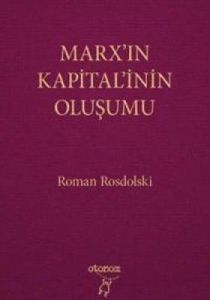 Marx'ın Kapital'inin Oluşumu                                                                                                                                                                                                                                   