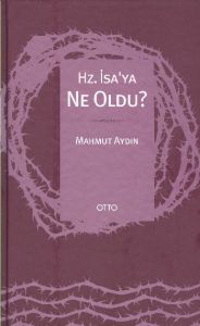 Hz. İsa'ya Ne Oldu?                                                                                                                                                                                                                                            