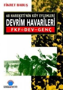 68 Hareketi'nin Köy Eylemleri Devrim Havarileri                                                                                                                                                                                                                