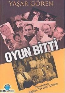 Oyun Bitti Demirellerin Doğuşu, Yükselişi, Çöküşü                                                                                                                                                                                                              
