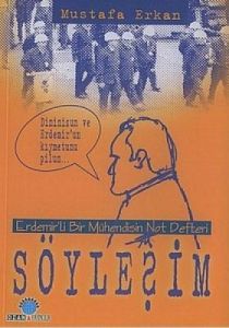 Söyleşim Erdemir'li Bir Mühendisin Not Defteri                                                                                                                                                                                                                 