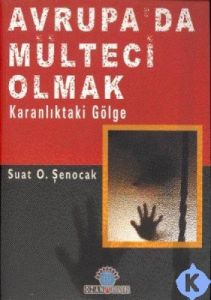Avrupa'da Mülteci Olmak Karanlıktaki Gölge                                                                                                                                                                                                                     