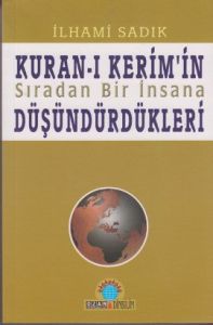 Kuran-ı Kerim'in Sıradan Bir İnsana Düşündürdükler                                                                                                                                                                                                             