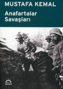 Anafartalar Savaşları - Mustafa Kemal                                                                                                                                                                                                                          