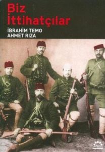Biz İttihatçılar                                                                                                                                                                                                                                               