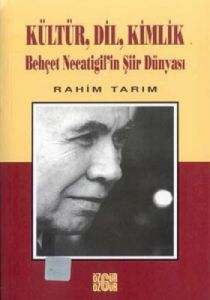 Kültür, Dil, Kimlik Behçet Necatigil'in Şiir Dünya                                                                                                                                                                                                             