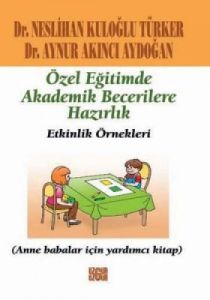 Özel Eğitimde Akademik Becerilere Hazırlık Etkinli                                                                                                                                                                                                             
