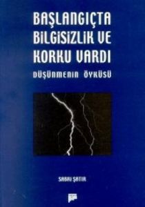 Başlangıçta Bilgisizlik ve Korku Vardı Düşünmenin                                                                                                                                                                                                              