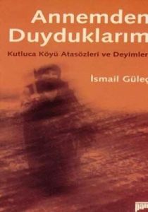 Annemden Duyduklarım Kutluca Köyü Atasözleri ve De                                                                                                                                                                                                             