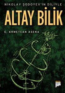 Nikolay Şodoyev'in Diliyle Altay Bilik                                                                                                                                                                                                                         