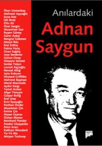 Anılardaki Adnan Saygun                                                                                                                                                                                                                                        