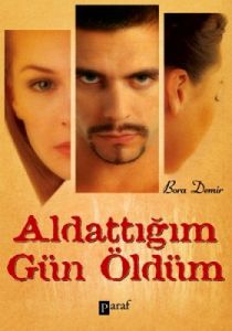 Aldattığım Gün Öldüm                                                                                                                                                                                                                                           