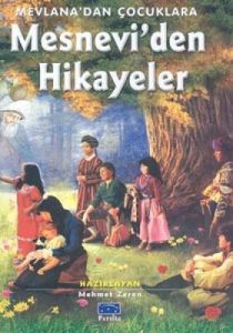 Mesnevi'den Hikayeler: Mevlana'dan Çocuklara                                                                                                                                                                                                                   