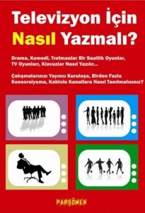 Televizyon İçin Nasıl Yazmalı?                                                                                                                                                                                                                                 