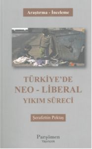 Türkiye'de Neo Liberal Yıkım Süreci                                                                                                                                                                                                                            