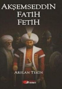 Akşemseddin Fatih Fetih                                                                                                                                                                                                                                        